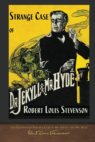 The Illustrated Strange Case of Dr. Jekyll and Mr. Hyde: 100th Anniversary Edition The Illustrated Strange Case of Dr. Jekyll and Mr. Hyde: 100th Anniversary Edition