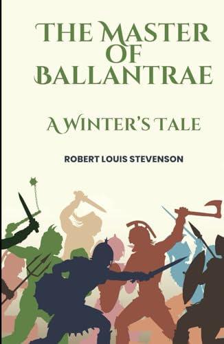 The Master of Ballantrae: A Winter's Tale: An Original and Unabridged Edition The Master of Ballantrae: A Winter's Tale: An Original and Unabridged Edition von Independently published