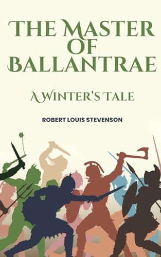 The Master of Ballantrae: A Winter's Tale: An Original and Unabridged Edition The Master of Ballantrae: A Winter's Tale: An Original and Unabridged Edition von Independently published