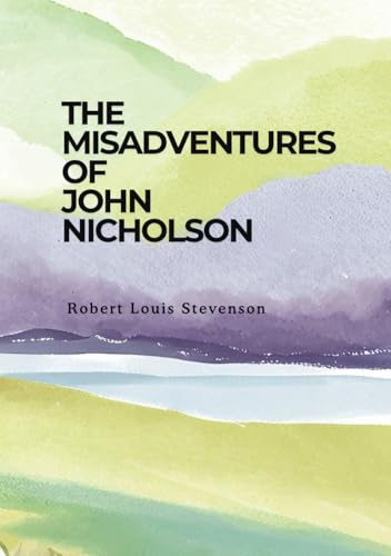 The Misadventures of John Nicholson The Misadventures of John Nicholson von Independently published