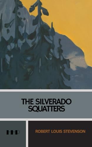 The Silverado Squatters: The 1883 California Travel Memoir Classic von Independently published