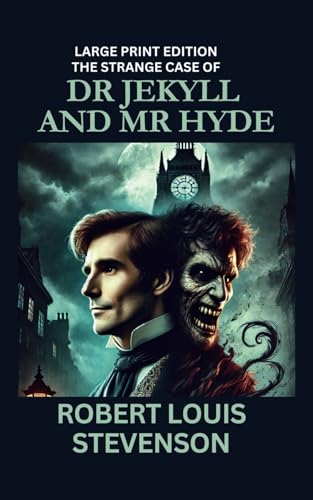 The Strange Case Of Dr. Jekyll And Mr. Hyde (LARGE PRINT EDITION): Classic example of gothic fiction in the 19th century von Independently published