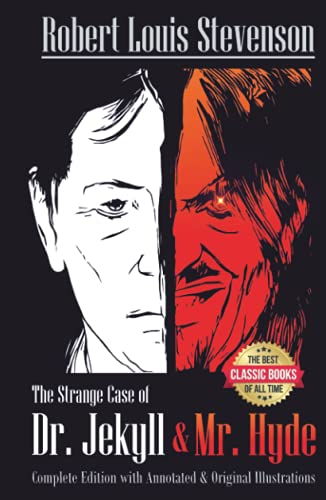 The Strange Case Of Dr. Jekyll And Mr. Hyde Complete Edition with Annotated and Original Illustrations: The Best Classic Books Of All Time von Independently published