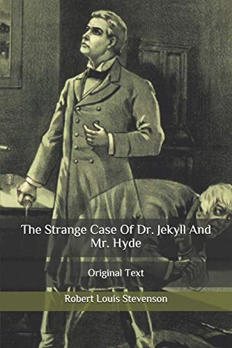 The Strange Case Of Dr. Jekyll And Mr. Hyde: Original Text