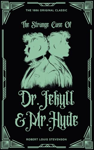 The Strange Case of Dr. Jekyll And Mr. Hyde: An 1886 Original Classic British Horror Novel The Strange Case of Dr. Jekyll And Mr. Hyde: An 1886 Original Classic British Horror Novel