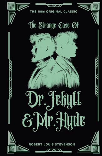 The Strange Case of Dr. Jekyll And Mr. Hyde: An 1886 Original Classic British Horror Novel The Strange Case of Dr. Jekyll And Mr. Hyde: An 1886 Original Classic British Horror Novel