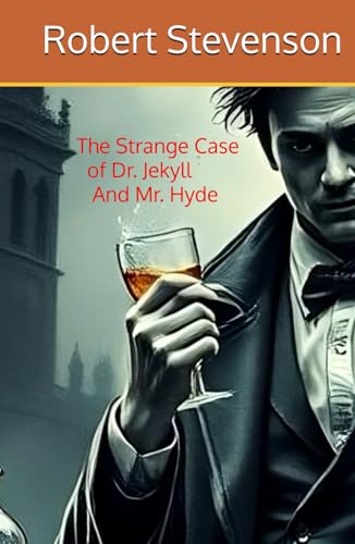 The Strange Case of Dr. Jekyll And Mr. Hyde: Original Gothic Horror The Strange Case of Dr. Jekyll And Mr. Hyde: Original Gothic Horror von Independently published