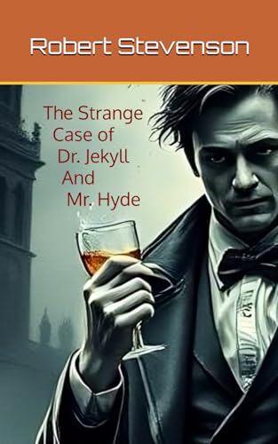 The Strange Case of Dr. Jekyll And Mr. Hyde: Original Gothic Horror The Strange Case of Dr. Jekyll And Mr. Hyde: Original Gothic Horror von Independently published