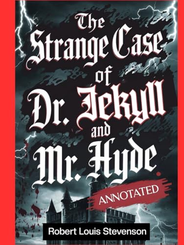 The Strange Case of Dr. Jekyll and Mr. Hyde ( Annotated with commentary): A Pshcho-thrilling Horror story von Independently published
