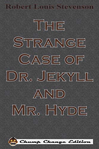 The Strange Case of Dr. Jekyll and Mr. Hyde (Chump Change Edition)