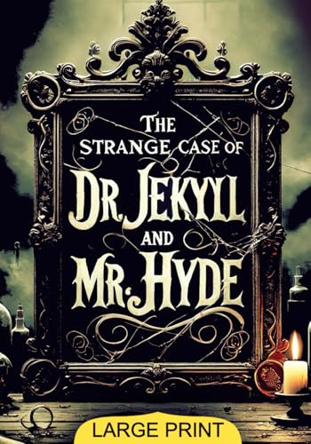 The Strange Case of Dr. Jekyll and Mr. Hyde (Large Print Edition): A Gothic Mystery Exploring Good, Evil, and the Duality of the Human Soul von Independently published