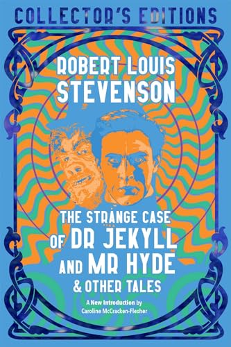 The Strange Case of Dr. Jekyll and Mr. Hyde & Other Tales (Flame Tree Collectors' Editions)