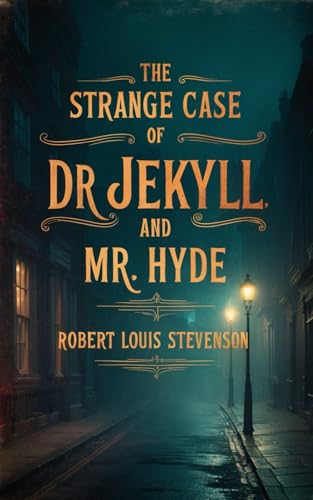 The Strange Case of Dr. Jekyll and Mr. Hyde: A Chilling Masterpiece of Psychological Science Fiction and the Battle Between Good and Evil The Strange Case of Dr. Jekyll and Mr. Hyde: A Chilling Masterpiece of Psychological Science Fiction and the Battle Between Good and Evil von Independently published