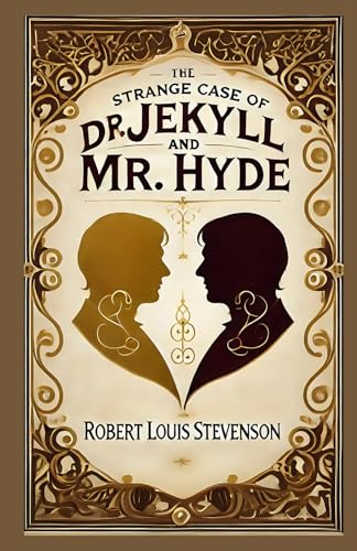 The Strange Case of Dr. Jekyll and Mr. Hyde: A Gothic Tale of Duality, Science, and the Darkness Within The Strange Case of Dr. Jekyll and Mr. Hyde: A Gothic Tale of Duality, Science, and the Darkness Within von Independently published
