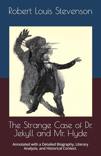 The Strange Case of Dr. Jekyll and Mr. Hyde: Annotated with a Detailed Biography, Literary Analysis, and Historical Context. The Strange Case of Dr. Jekyll and Mr. Hyde: Annotated with a Detailed Biography, Literary Analysis, and Historical Context. von Independently published