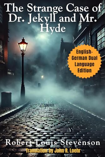 The Strange Case of Dr. Jekyll and Mr. Hyde: English - German Dual Language Edition The Strange Case of Dr. Jekyll and Mr. Hyde: English - German Dual Language Edition von Side-by-Side Classics LLC