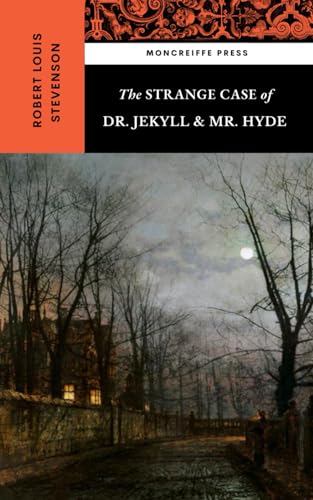 The Strange Case of Dr. Jekyll and Mr. Hyde: The 1886 Victorian Gothic Classic