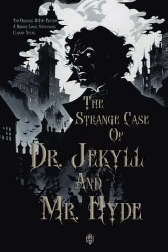 The Strange Case of Dr. Jekyll and Mr. Hyde: The Original 1886 Edition A Robert Louis Stevenson Classic Novel The Strange Case of Dr. Jekyll and Mr. Hyde: The Original 1886 Edition A Robert Louis Stevenson Classic Novel von Independently published