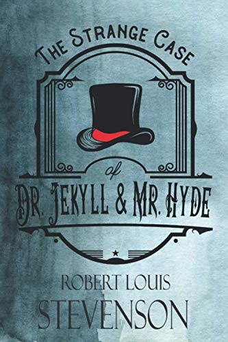 The Strange Case of Dr. Jekyll & Mr. Hyde: The Original 1886 Classic