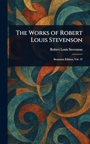 The Works of Robert Louis Stevenson The Works of Robert Louis Stevenson von Anson Street Press