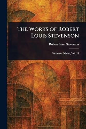The Works of Robert Louis Stevenson The Works of Robert Louis Stevenson von Anson Street Press