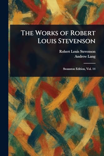 The Works of Robert Louis Stevenson The Works of Robert Louis Stevenson von Anson Street Press
