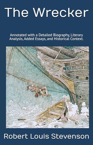 The Wrecker: Annotated with a Detailed Biography, Literary Analysis, Added Essays, and Historical Context. The Wrecker: Annotated with a Detailed Biography, Literary Analysis, Added Essays, and Historical Context. von Independently published