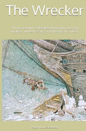 The Wrecker: Annotated with a Detailed Biography, Literary Analysis, Added Essays, and Historical Context. The Wrecker: Annotated with a Detailed Biography, Literary Analysis, Added Essays, and Historical Context. von Independently published