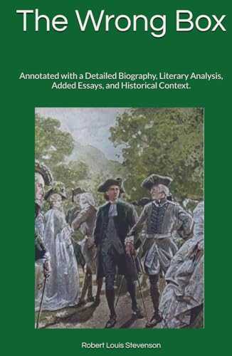 The Wrong Box: Annotated with a Detailed Biography, Literary Analysis, Added Essays, and Historical Context. The Wrong Box: Annotated with a Detailed Biography, Literary Analysis, Added Essays, and Historical Context. von Independently published
