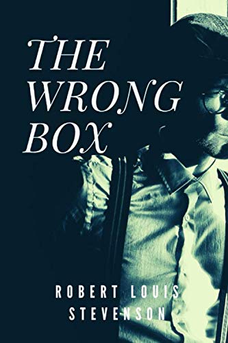 The Wrong Box: By Robert Louis Stevenson