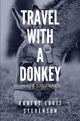 Travel With A Donkey In The Cevennes: By Robert Louis Stevenson