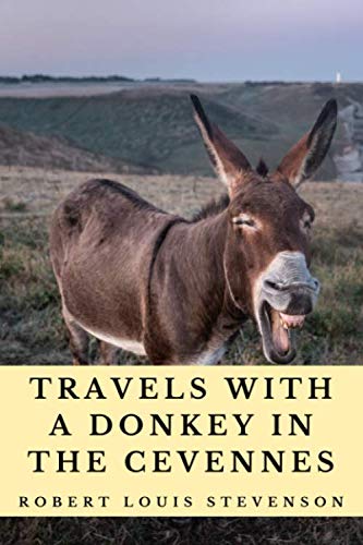 Travels With A Donkey In The Cevennes (Annotated): 2020 New Edition