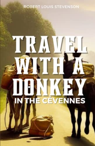 Travels with a Donkey in the Cévennes: 1879 Humorous Classic Travelogue (Annotated) von Independently published
