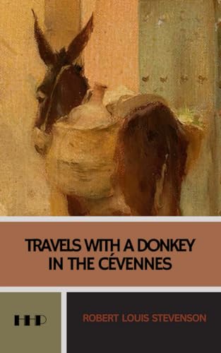 Travels with a Donkey in the Cévennes: The 1879 Classic Travel Memoir von Independently published