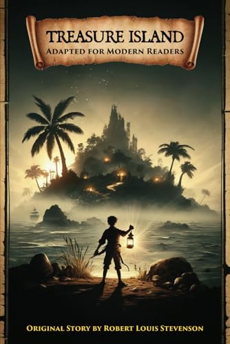 Treasure Island: Original Story Adapted for Modern Readers Treasure Island: Original Story Adapted for Modern Readers