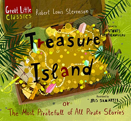 Treasure Island: or ?he Most Piratefull of All Pirate Stories (Great Little Classics)