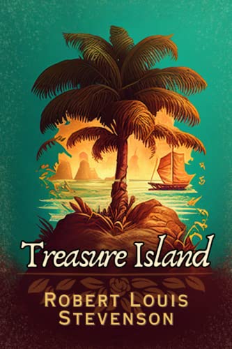 Treasure Island: with Robert Louis Stevenson's biography (Annotated Edition)