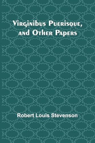 Virginibus Puerisque, and Other Papers Virginibus Puerisque, and Other Papers von Alpha Edition
