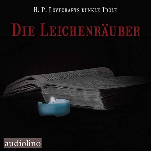 Die Leichenräuber: H. P. Lovecrafts dunkle Idole. Band 2 von Audiolino