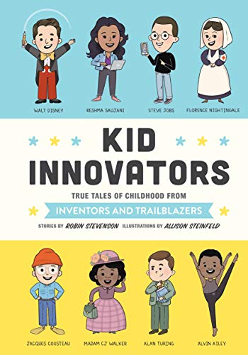 Kid Innovators: True Tales of Childhood from Inventors and Trailblazers (Kid Legends, Band 7)