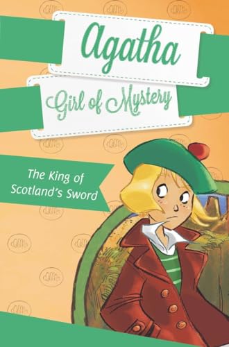 The King of Scotland's Sword #3 (Agatha: Girl of Mystery, Band 3)