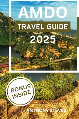 AMADO TRAVEL GUIDE 2025: Perceive the Heart of Tibetan Culture, Adventure, and Spirituality AMADO TRAVEL GUIDE 2025: Perceive the Heart of Tibetan Culture, Adventure, and Spirituality von Independently published