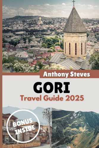 GORI TRAVEL GUIDE 2025: Your Ultimate Guide to Georgia’s Natural Wonders, Hidden Gems, Cultural Treasures and authentic experience GORI TRAVEL GUIDE 2025: Your Ultimate Guide to Georgia’s Natural Wonders, Hidden Gems, Cultural Treasures and authentic experience von Independently published