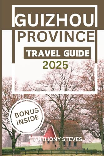 GUIZHOU TRAVEL GUIDE 2025: A Traveler's Handbook to China's Enchanting Southwest From Huangguoshu Waterfall to Miao Villages, and Stunning Scenery Await GUIZHOU TRAVEL GUIDE 2025: A Traveler's Handbook to China's Enchanting Southwest From Huangguoshu Waterfall to Miao Villages, and Stunning Scenery Await von Independently published