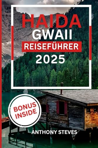HAIDA GWAII REISEFÜHRER 2025: Ein Reiseführer zu Kanadas bezaubernden Inseln, verborgenen Schätzen, Kultur, Abenteuer und Naturwundern HAIDA GWAII REISEFÜHRER 2025: Ein Reiseführer zu Kanadas bezaubernden Inseln, verborgenen Schätzen, Kultur, Abenteuer und Naturwundern von Independently published