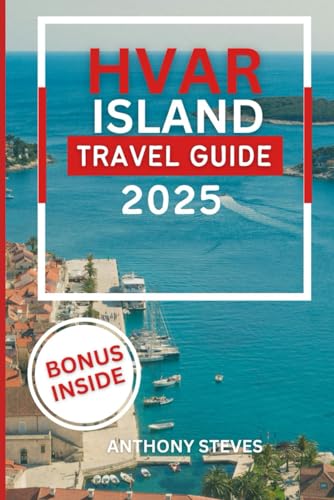 HVAR ISLAND TRAVEL GUIDE 2025: Your Ultimate Guide to Croatia’s Natural Wonders, Hidden Gems, Cultural Treasures and authentic experience HVAR ISLAND TRAVEL GUIDE 2025: Your Ultimate Guide to Croatia’s Natural Wonders, Hidden Gems, Cultural Treasures and authentic experience von Independently published