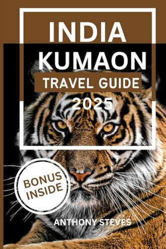 KUMAON TRAVEL GUIDE 2025: Your Ultimate Guide to Indian’s Natural Wonders, Hidden Gems, Cultural Treasures and authentic experience KUMAON TRAVEL GUIDE 2025: Your Ultimate Guide to Indian’s Natural Wonders, Hidden Gems, Cultural Treasures and authentic experience von Independently published