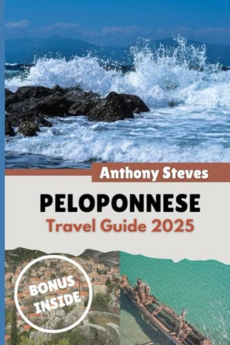 PELOPONNESE TRAVEL GUIDE 2025: Your Ultimate Guide to Greece’s Natural Wonders, Hidden Gems, Cultural Treasures and authentic experience PELOPONNESE TRAVEL GUIDE 2025: Your Ultimate Guide to Greece’s Natural Wonders, Hidden Gems, Cultural Treasures and authentic experience von Independently published