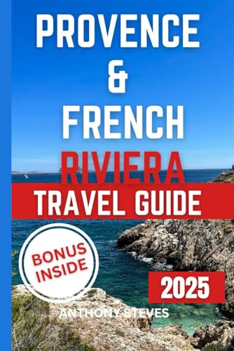 PROVENCE & FRENCH RIVIERA TRAVEL GUIDE 2025: Your Ultimate Guide to France’s Natural Wonders, Hidden Gems, Cultural Treasures and authentic experience PROVENCE & FRENCH RIVIERA TRAVEL GUIDE 2025: Your Ultimate Guide to France’s Natural Wonders, Hidden Gems, Cultural Treasures and authentic experience von Independently published