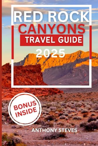 RED ROCK CANYONS TRAVEL GUIDE 2025: Your Ultimate Guide to Hiking, Camping, and Exploring the Canyons RED ROCK CANYONS TRAVEL GUIDE 2025: Your Ultimate Guide to Hiking, Camping, and Exploring the Canyons von Independently published